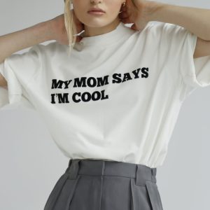 My mom says I’m cool