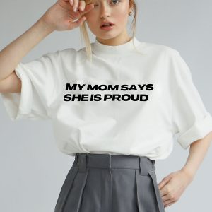 My mom says she is proud